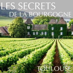 Les secrets de la Bourgogne à Toulouse